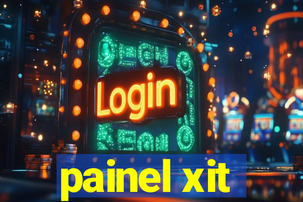 painel xit